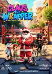 Colorful poster for Claus the Wrapper, a Christmas-themed school musical by Kaikana Musicals. Features Santa Claus as a cool rapper, along with elves, reindeer, and other festive characters in an urban setting. Written by John Anderson, music by Olly Novello.